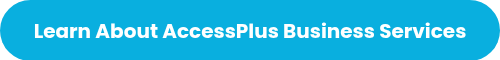 Learn About AccessPlus Business Services